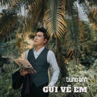Gửi Về Em - Tùng Anh (Bolero)