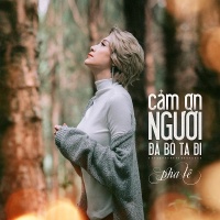 Cám Ơn Người Đã Bỏ Ta Đi (Single) - Pha Lê