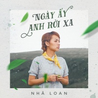 Ngày Ấy Anh Rời Xa (Single) - Nhã Loan