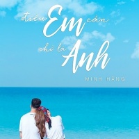 Điều Em Cần Chỉ Là Anh (Single) - Minh Hằng