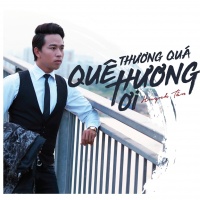 Thương Quá Quê Hương Ơi (Single) - Huỳnh Tân