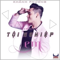 Tội Nghiệp Em (Single) - Khánh Phương