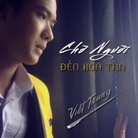 Chờ Người Đến Hoa Tàn - Ngô Viết Trung