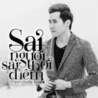 Sai Người Sai Thời Điểm (Single) - Thanh Hưng