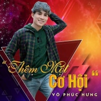 Thêm Một Cơ Hội (Single) - Võ Phúc Hưng