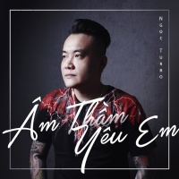 Âm Thầm Yêu Em - Ngọc Turbo