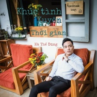 Khúc Tình Xuyên Thời Gian - Hà Thế Dũng