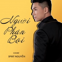 Người Phản Bội (Cover Single) - Spirit Nguyễn