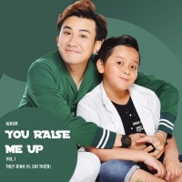 You Raise Me Up - Chí Thiện, Thụy Bình