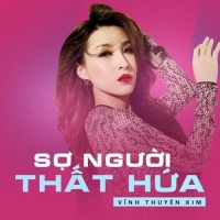Sợ Người Thất Hứa (Single) - Vĩnh Thuyên Kim