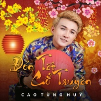 Đón Tết Cổ Truyền - Cao Tùng Huy