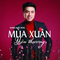 Mùa Xuân Yêu Thương - Dương Quốc Hưng