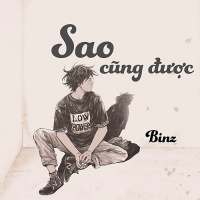 Sao Cũng Được (Single) - Binz