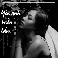 Yêu Anh Buồn Lắm (Single) - Trần Nguyễn Kim Ngân
