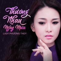 Thương Nhau Ngày Mưa - Lady Phương Thùy