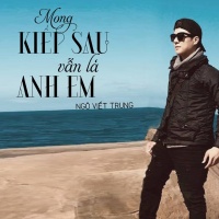 Mong Kiếp Sau Vẫn Là Anh Em (Single) - Ngô Viết Trung