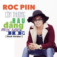 Còn Thương Rau Đắng Mọc Sau Hè (Single) - Roc Piin