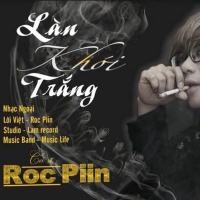 Làn Khói Trắng - Roc Piin