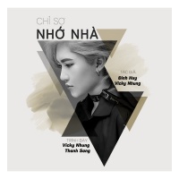 Chỉ Sợ Nhớ Nhà (Single) - Vicky Nhung, Thanh Sang