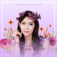 Em Chỉ Là Quá Khứ - Trang Anh Thơ