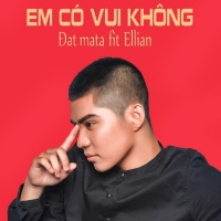 Em Có Vui Không (Single) - Đạt Mata, Ellian