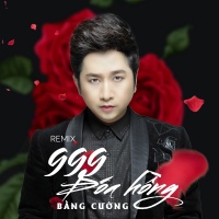 Mashup 999 Đóa Hồng (Single) - Bằng Cường