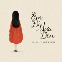 Em Đi Mưa Đến (Single) - FREAK, Hoàng AT, Tusk