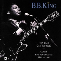 How Blue Can You Get? / Classi - B.B. King