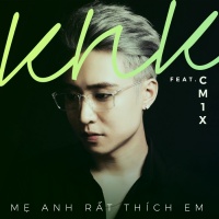 Mẹ Anh Rất Thích Em (Single) - KnK Tô Huy, CM1X