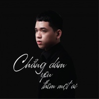 Chẳng Dám Yêu Thêm Một Ai (Single) - WAZZAP