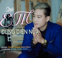Em Đừng Diễn Nữa (Single) - Phạm Thành Nguyên