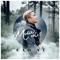 Mưa Ơi Xin Ngừng Rơi (Single) - Cao Vũ
