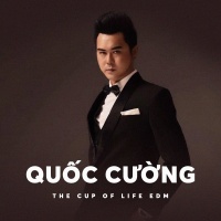 The Cup Of Life (Edm Single) - Quốc Cường