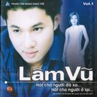 Hát Cho Người Đã Xa, Hát Cho Người Ở Lại - Lâm Vũ