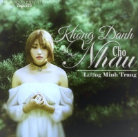 Không Dành Cho Nhau - Lương Minh Trang