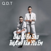 Dẫu Có Ra Sao Thì Anh Vẫn Yêu Em (Single) - Trần Đăng Quang, Guitarist Nguyễn Danh Tú