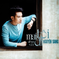 Mai Tôi Đi - Nguyên Sang
