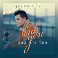 Tình Yêu Như Mũi Tên (Single) - Quang Dũng