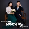 Khi Chúng Ta Già (Single) - Hương Giang Idol, Phạm Hồng Phước
