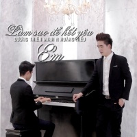 Làm Sao Để Hết Yêu Em - Hoàng Hiếu, Dương Thiên Minh