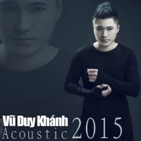 Vũ Duy Khánh Acoustic 2015 - Vũ Duy Khánh