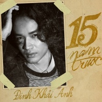 15 Năm Trước - Đinh Khải Anh