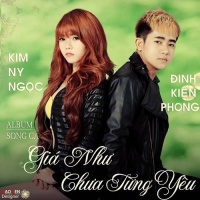 Giá Chưa Từng Yêu Nhau - Đinh Kiến Phong, Kim Ny Ngọc
