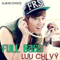 Full Bass - Lưu Chí Vỹ