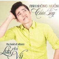 Anh Không Muốn Chia Tay - Lưu Chí Vỹ