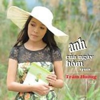 Anh Của Ngày Hôm Qua - Trầm Hương