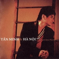 Những Tình Khúc Phú Quang - Tấn Minh Và Hà Nội - Tấn Minh