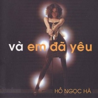 Và Em Đã Yêu - Hồ Ngọc Hà