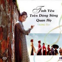 Tình Yêu Trên Dòng Sông Quan Họ - Trọng Tấn