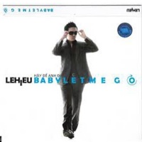 Baby Let Me Go - Lê Hiếu